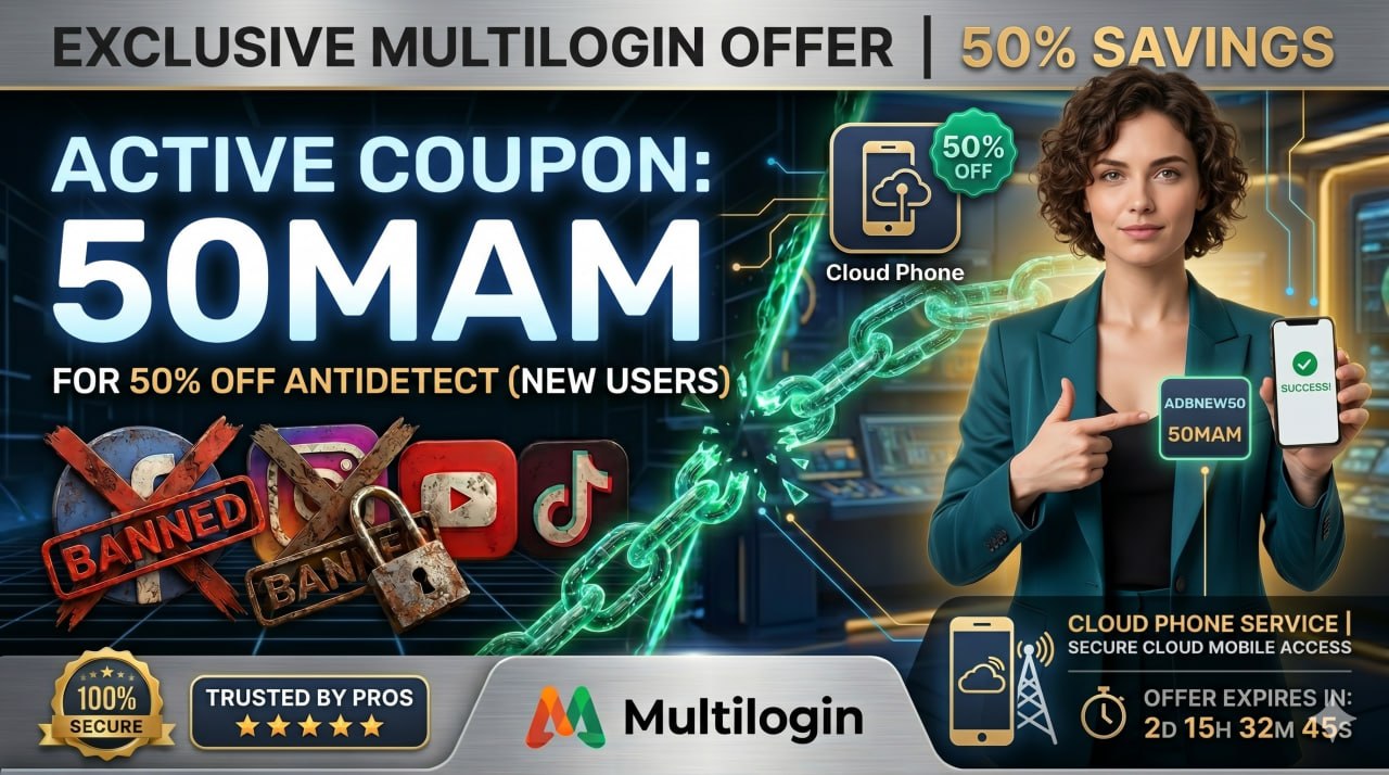 Multilogin X API - Bypass Social Media Bans, Cloud Phone, Coupon 50MAM